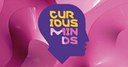 „Curious Minds“ – der Neugier auf der Spur 
