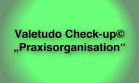 Die Therapie gegen Arbeitsdruck und unzufriedene Patienten: Der Valetudo Check-up© „Praxisorganisation“
