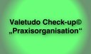 Die Therapie gegen Arbeitsdruck und unzufriedene Patienten: Der Valetudo Check-up© „Praxisorganisation“