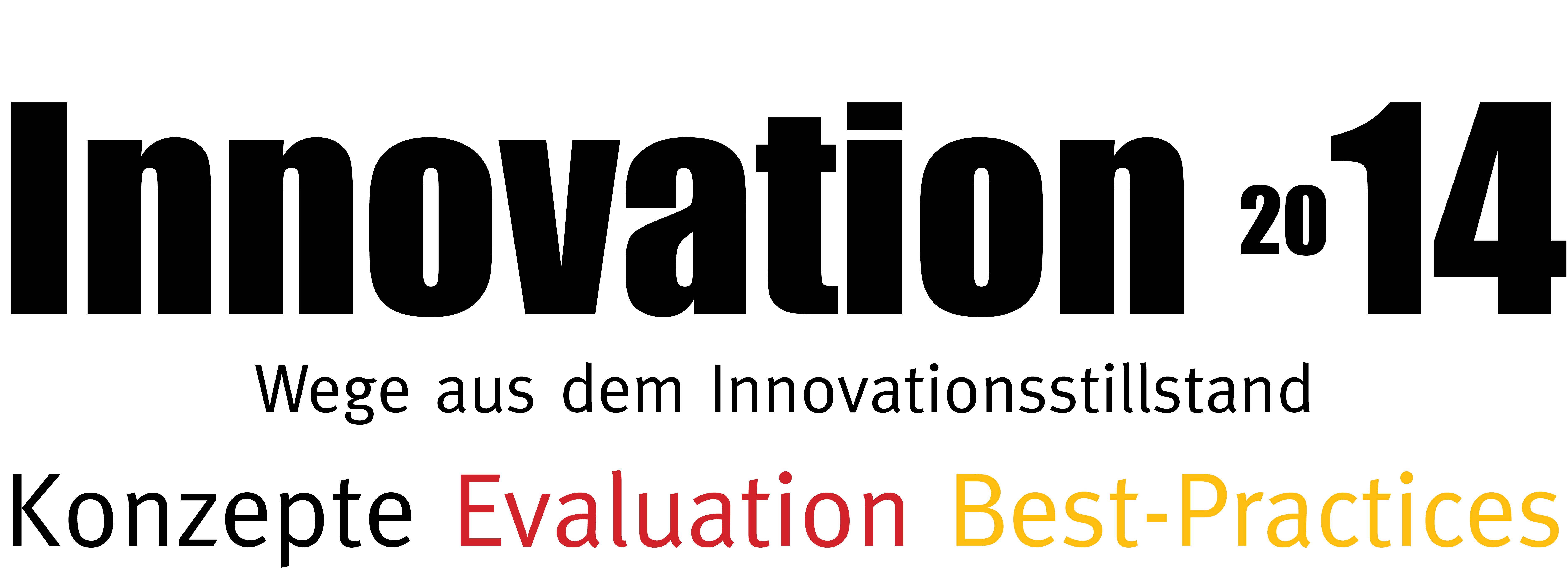 Innovation 2014 - Wege aus dem Innovationsstillstand Konzepte - Evaluation - Best-Practices 
